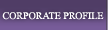 CORPORATE PROFILE